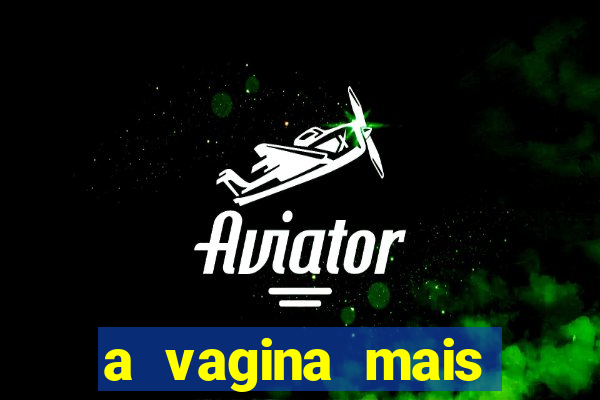 a vagina mais bonita do brasil